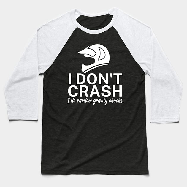 I dont crash I do random gravity checks Baseball T-Shirt by maxcode